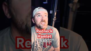 If Hamlet Were a Southern Redneck [upl. by Nrubyar]