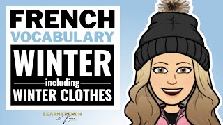 Winter Vocabulary in French including the clothes  L’hiver et les vêtements [upl. by Sliwa653]