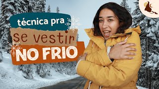 Como escolher roupa de frio pra viajar  Técnica de 3 camadas [upl. by Gilboa]