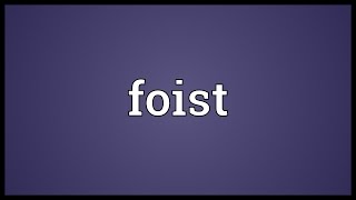 Foist Meaning [upl. by Florencia]