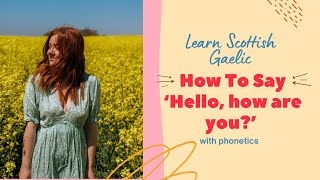 How To Say Hello how are you in Scottish Gaelic With Phonetics [upl. by Ahsotan]