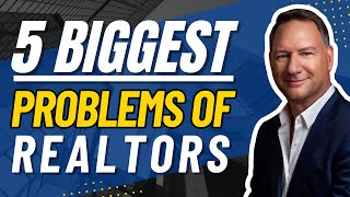 5 Biggest Problems Of Real Estate Agents [upl. by Ellebana503]