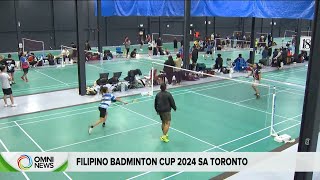 Tagisan ng galing sa Filipino Badminton Cup 2024 sa Toronto I OMNI News Filipino [upl. by Radec]