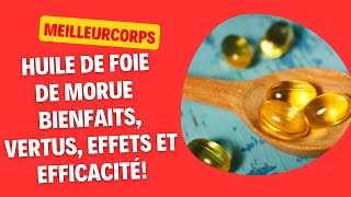 HUILE DE FOIE DE MORUE  BIENFAITS VERTUS EFFETS ET EFFICACITÉ [upl. by Ambrosia]