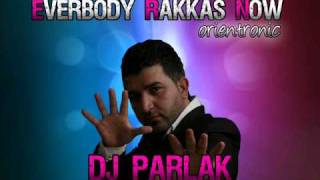 DJ PARLAK  Everbody RAKKAS Now Orientronic [upl. by Nodle5]