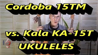 Cordoba 15TM vs Kala KA15T Ukulele Comparison and Review  Mahogany Tenor Ukes [upl. by Petey]