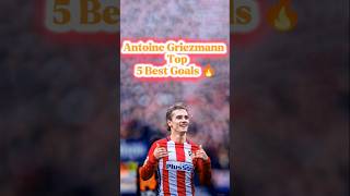 Antoine Griezmann Top 5 Best Goals🔥shorts youtubeshorts viralshortsviralvideo antoinegriezmann [upl. by Nomal224]