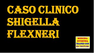 CASO CLÍNICO SHIGELLA FLEXNERI [upl. by Greer945]