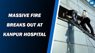 Massive fire breaks out at Kanpur hospital [upl. by Neerol550]