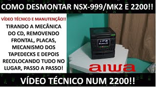 Aiwa´s NSX2200 999 e 999MK2 Desmontagem do zero [upl. by Eahs]