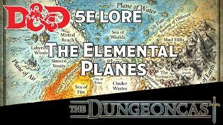 The Elemental Planes  DampD Inner Planes Lore  The Dungeoncast Ep119 [upl. by Alegnaoj]