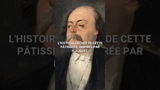 33 Lhistoire cachée de cette pâtisserie inspirée par Flaubert shorts [upl. by Enawd]