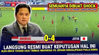 🔴 KEPUTUSAN SANGAT GILA amp MENGEJUTKAN Erick Thohir Hasil Akhir Laga 04 Timnas Indonesia Vs Jepang [upl. by Atena24]