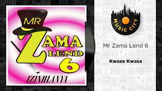 Mr Zama Lend 6  Kwaze Kwasa  Official Audio [upl. by Barlow]