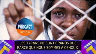 Podcast  Les tyrans ne sont grands que parce que nous sommes à genoux [upl. by Vevay842]