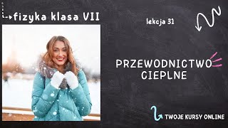 Fizyka klasa 7 Lekcja 31  Przewodnictwo cieplne [upl. by Samson873]