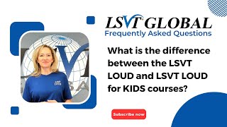 What is the difference between the LSVT LOUD and LSVT LOUD for KIDS courses [upl. by Bruell639]