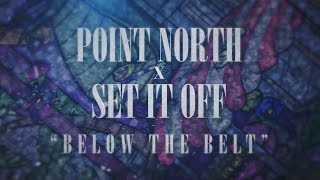 Point North  Below The Belt feat Set It Off [upl. by Lugar]