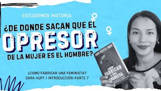 ¿Como fabricar una feministaSara Huff IntroducciónParte 7 Estudiando historia El Socialismo [upl. by Levin]