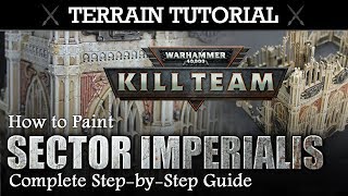 40K Terrain Tutorial How to Paint KILL TEAM Sector Imperialis  Complete StepbyStep Guide [upl. by Ttoile]