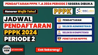 Jadwal Pendaftaran PPPK 2024 Periode 2 – Jadwal Pengangkatan Honorer amp Lulusan PPG Jadi ASN PPPK [upl. by Nim]