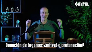 Donación de órganos ¿mitzvá o profanación [upl. by Yasnil]