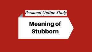 Meaning of Stubborn [upl. by Herm924]