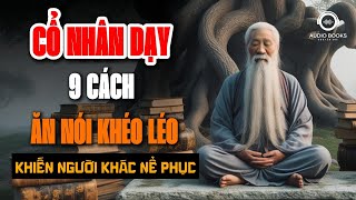 Cổ Nhân Dạy 9 Cách quotĂN NÓI KHÉO LÉOquot Sẽ Được Lòng Thiên Hạ  Audio Books  Chuyện Đời [upl. by Seidule]