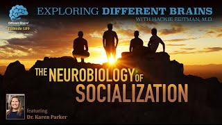 The Neurobiology of Socialization with Stanford University’s Dr Karen Parker  EDB 189 [upl. by Aderfla58]