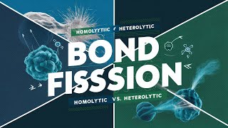 Bond Fission  Types of Bond Fission  Homolytic and Heterolytic Bond Fission  Organic Chemistry [upl. by Eegnat885]