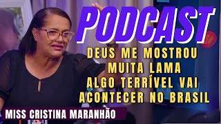 PODCAST ESPECIAL 2024  PROFECIA ASSUSTADORA PARA O BRASIL  Miss Cristina Maranhão [upl. by Roslyn413]