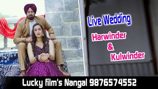 Live Wedding  Harwinderamp Kulwinder  Lucky films Nangal 9876574552 [upl. by Akeenat623]