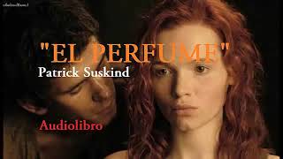 EL PERFUME Audiolibro completo Patrick Suskind [upl. by Robaina]