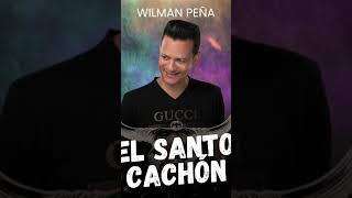 EL SANTO CACHÓN  WILMAN PEÑA shorts shortvideo [upl. by Sadler]