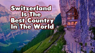 10 Reasons Why Switzerland The Best Country in the World [upl. by Ingles]