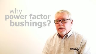 Why Power Factor Bushings [upl. by Ifen483]