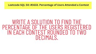 SQL Leetcode SQL 50 18 Percentage of Users Attended a Contest [upl. by Atillertse]