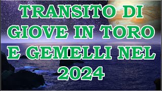 TRANSITO DI GIOVE IN TORO E GEMELLI NEL 2024  OROSCOPO E PREVISIONI [upl. by Gnoud]