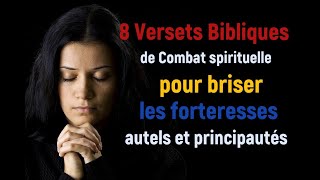 8 Versets Bibliques de Combat spirituelle pour briser les forteresses autels et principautés [upl. by Hesky]