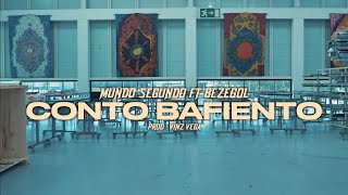 Conto Bafiento – Mundo Segundo feat Bezegol Prod Vinz Vega [upl. by Bronwyn]