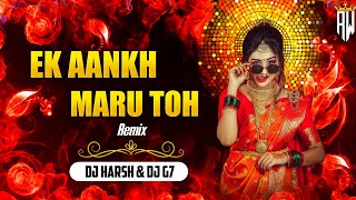 Ek Aankh Maru Toh  एक आँख मारू तो पर्दा हट जाए  Dj Remix Song  Dj Harsh amp Dj G7 [upl. by Yllek907]