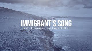 Immigrant’s Song Official Lyric Video  Keith amp Kristyn Getty ft Jordyn Shellhart [upl. by Janet]