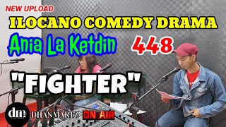 ILOCANO COMEDY DRAMA  FIGHTER  ANIA LA KETDIN 448  NEW UPLOAD [upl. by Northrup630]