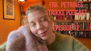 Episode 12 av Frk Petrines strikkepodcast [upl. by Som]