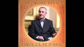 Gheorghe Dinica  Sunt vagabondul vietii mele [upl. by Noramac313]