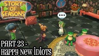 Story of Seasons Part 23  Happy New Idiots [upl. by Anerev]