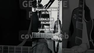 Regardemoi bien en face  GÉRALD DE PALMAS  cover by Seb [upl. by Nitsruk403]