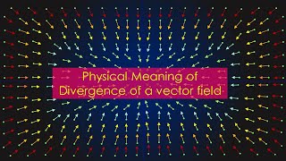 Physical Meaning of Divergence of a Vector Field [upl. by Ehcrop]