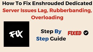 How To Fix Enshrouded Dedicated Server Issues Lag Rubberbanding Overloading [upl. by Eiralav58]