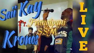 Frangipani SSM Live  Saii Kay ft Kronos [upl. by Tray]